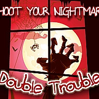 Shoot Your Nightmare - Double Trouble Game Cover